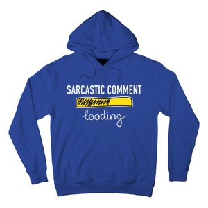 Sarcastic Comment Loading Funny Meme Hoodie