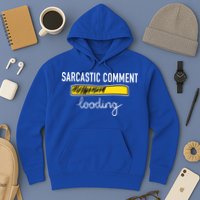 Sarcastic Comment Loading Funny Meme Hoodie
