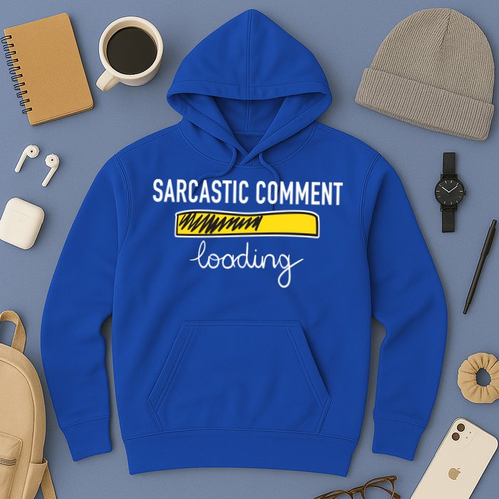 Sarcastic Comment Loading Funny Meme Hoodie