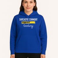 Sarcastic Comment Loading Funny Meme Hoodie