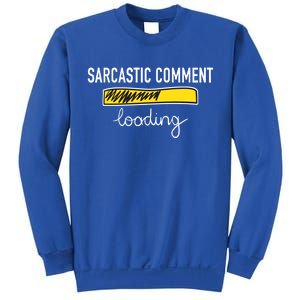 Sarcastic Comment Loading Funny Meme Sweatshirt