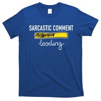 Sarcastic Comment Loading Funny Meme T-Shirt