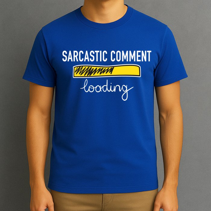 Sarcastic Comment Loading Funny Meme T-Shirt