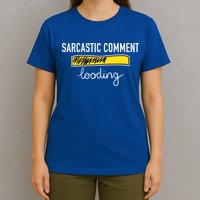 Sarcastic Comment Loading Funny Meme T-Shirt