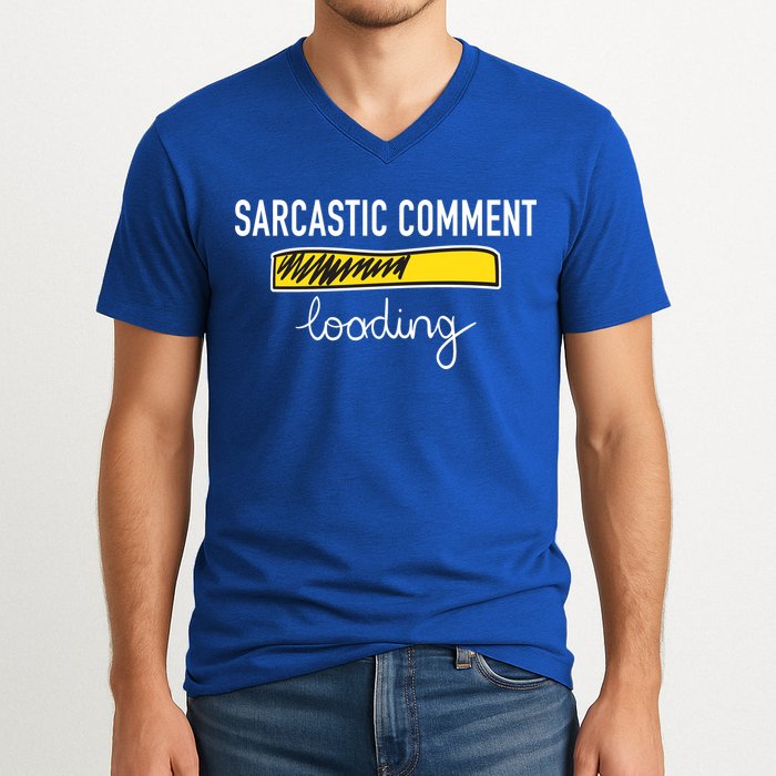 Sarcastic Comment Loading Funny Meme V-Neck T-Shirt