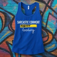 Sarcastic Comment Loading Funny Meme Womens Tank Top