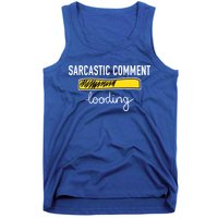 Sarcastic Comment Loading Funny Meme Tank Top