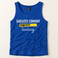 Sarcastic Comment Loading Funny Meme Tank Top