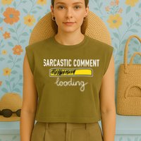Sarcastic Comment Loading Funny Meme Garment-Dyed Women's Muscle Tee