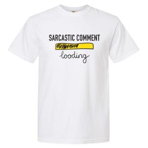 Sarcastic Comment Loading Funny Meme Garment-Dyed Heavyweight T-Shirt