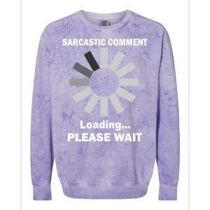 Sarcastic Comment Loading Please Wait Colorblast Crewneck Sweatshirt