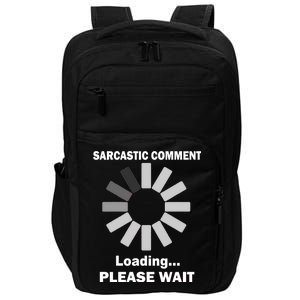 Sarcastic Comment Loading Please Wait Impact Tech Backpack