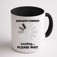 Sarcastic Comment Loading Please Wait Mug