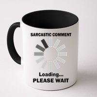 Sarcastic Comment Loading Please Wait Mug