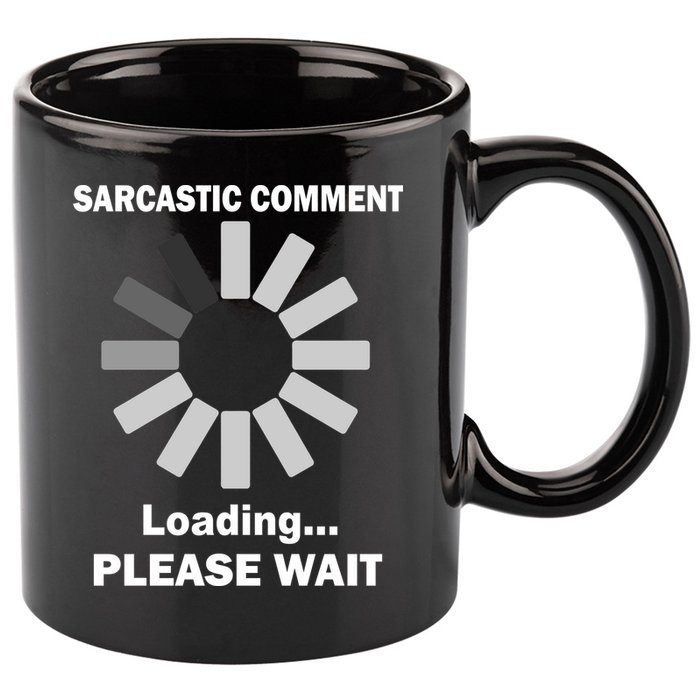 Sarcastic Comment Loading Please Wait 11oz C Handle Ceramic Mug