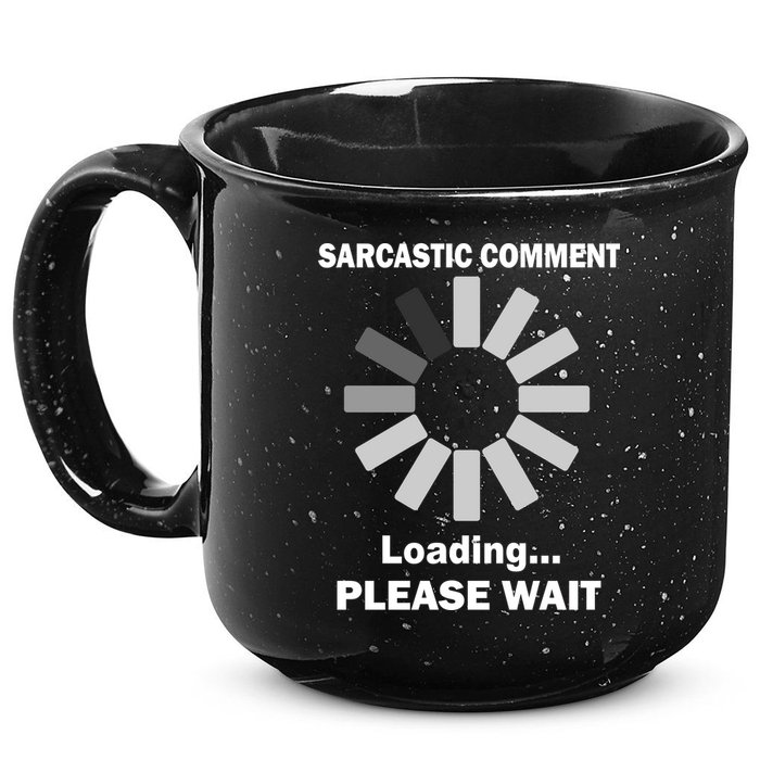 Sarcastic Comment Loading Please Wait 15oz Campfire Ceramic Mug