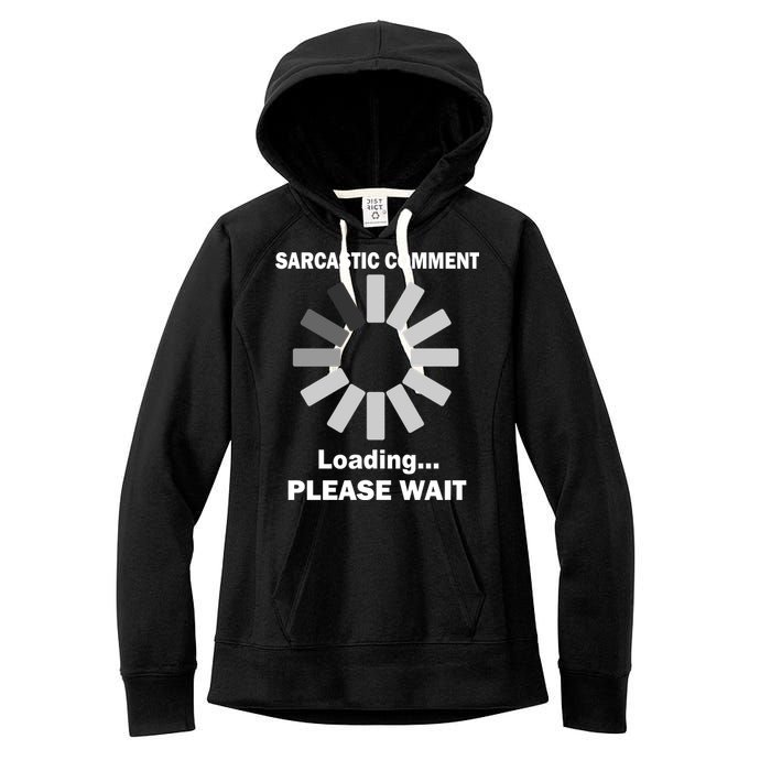 Sarcastic Comment Loading Please Wait Women's Fleece Hoodie