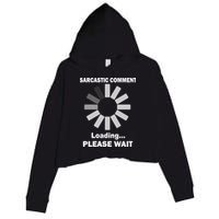 Sarcastic Comment Loading Please Wait Crop Fleece Hoodie