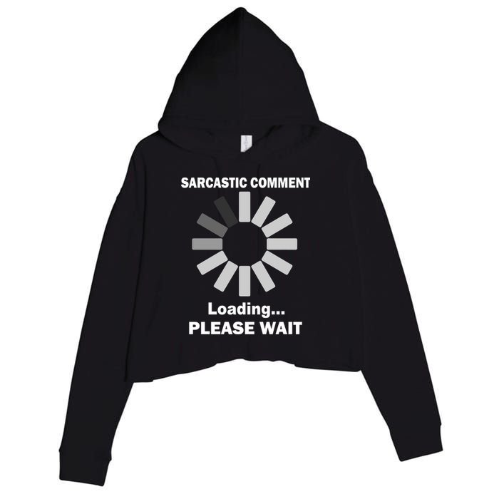 Sarcastic Comment Loading Please Wait Crop Fleece Hoodie
