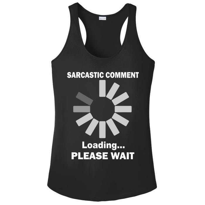 Sarcastic Comment Loading Please Wait Ladies PosiCharge Competitor Racerback Tank