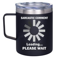Sarcastic Comment Loading Please Wait 12oz Stainless Steel Coffee Mug