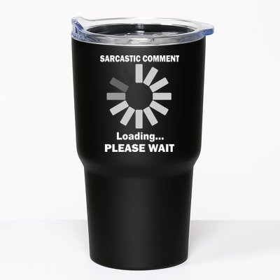 Sarcastic Comment Loading Please Wait Tumbler