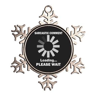 Sarcastic Comment Loading Please Wait Metallic Star Ornament