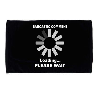 Sarcastic Comment Loading Please Wait Microfiber Hand Towel