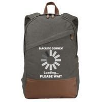 Sarcastic Comment Loading Please Wait Cotton Canvas Backpack