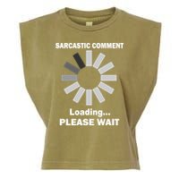 Sarcastic Comment Loading Please Wait Garment-Dyed Women's Muscle Tee