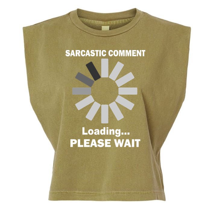 Sarcastic Comment Loading Please Wait Garment-Dyed Women's Muscle Tee