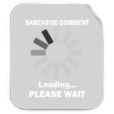 Sarcastic Comment Loading Please Wait Permanent Decal Sticker