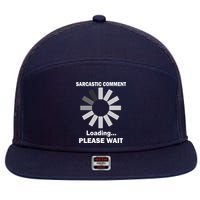 Sarcastic Comment Loading Please Wait 7 Panel Mesh Trucker Snapback Hat