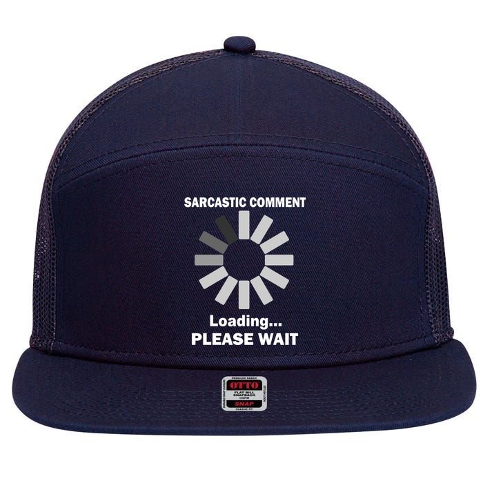 Sarcastic Comment Loading Please Wait 7 Panel Mesh Trucker Snapback Hat