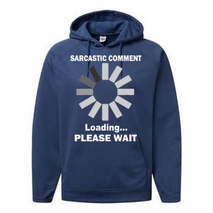 Sarcastic Comment Loading Please Wait Performance Fleece Hoodie