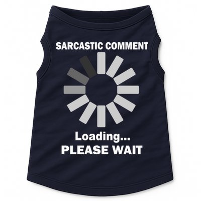 Sarcastic Comment Loading Please Wait Doggie Tank