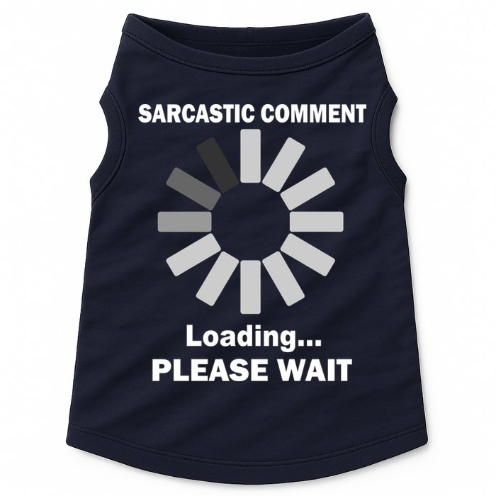 Sarcastic Comment Loading Please Wait Doggie Tank