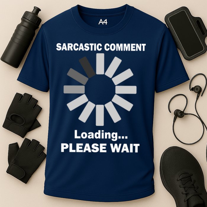 Sarcastic Comment Loading Please Wait Cooling Performance Crew T-Shirt
