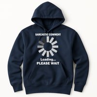 Sarcastic Comment Loading Please Wait Hoodie