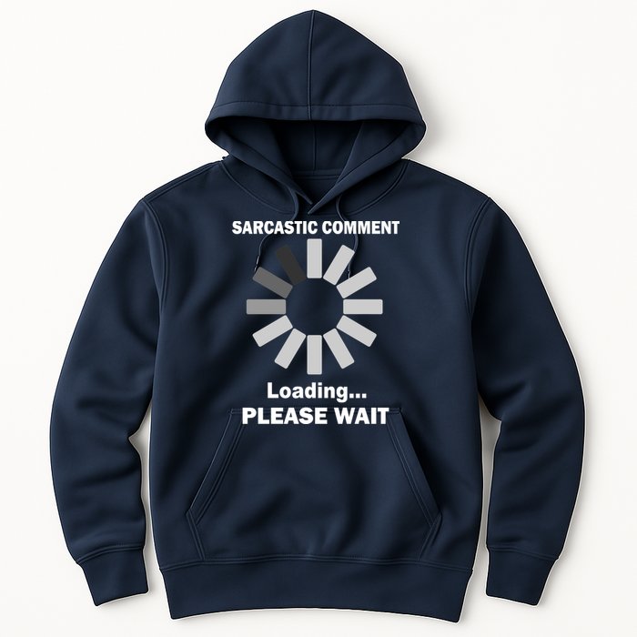 Sarcastic Comment Loading Please Wait Hoodie