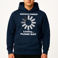 Sarcastic Comment Loading Please Wait Hoodie