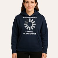 Sarcastic Comment Loading Please Wait Hoodie