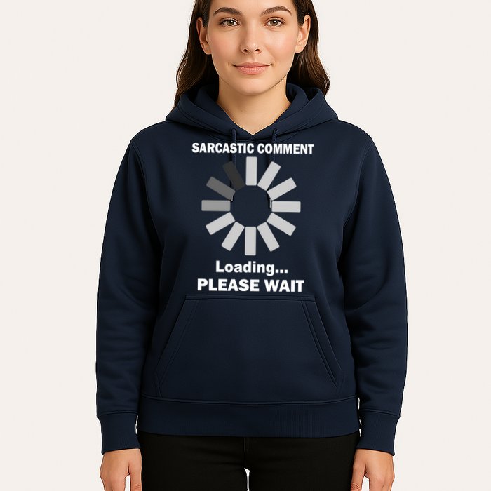 Sarcastic Comment Loading Please Wait Hoodie