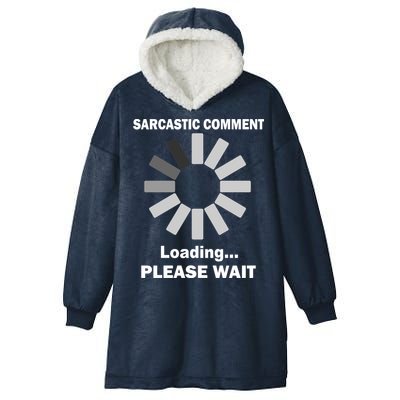 Sarcastic Comment Loading Please Wait Hooded Wearable Blanket