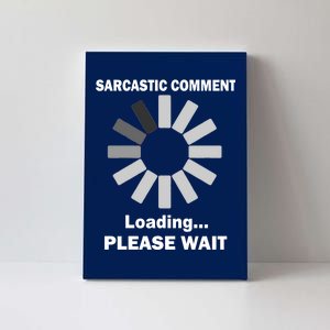 Sarcastic Comment Loading Please Wait Canvas