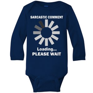 Sarcastic Comment Loading Please Wait Baby Long Sleeve Bodysuit