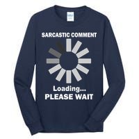 Sarcastic Comment Loading Please Wait Tall Long Sleeve T-Shirt