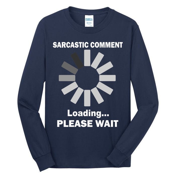 Sarcastic Comment Loading Please Wait Tall Long Sleeve T-Shirt