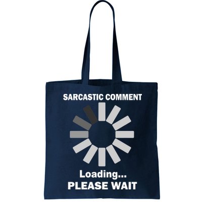 Sarcastic Comment Loading Please Wait Bag