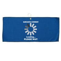 Sarcastic Comment Loading Please Wait Large Microfiber Waffle Golf Towel